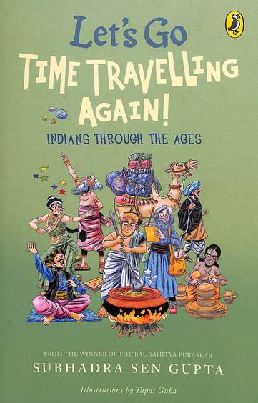 Lets Go Time Travelling Again :  Indias Through The Ages