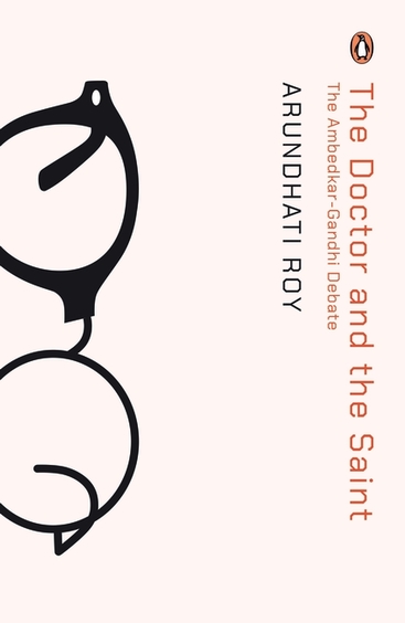Doctor & The Saint : The Ambedkar Gandhi Debate Caste Race & Annihilation Of Caste
