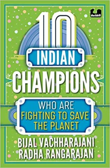 10 Indian Champions Who Are Fighting To Save The Planet