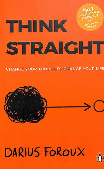 Think Straight : Change Your Thoughts Change Your Life