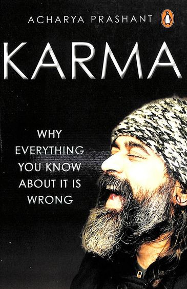 Karma : Why Everything You Know About It Is Wrong