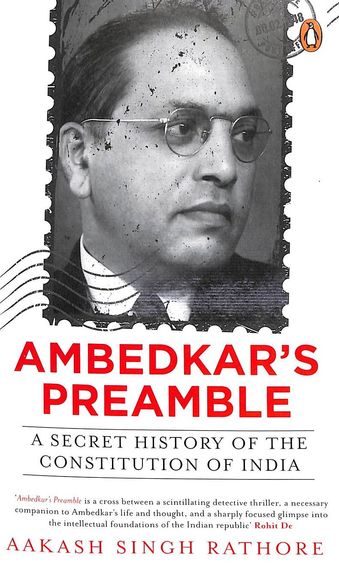 Ambedkars Preamble : A Secret History Of The Constitution Of India