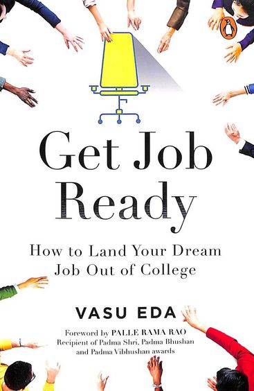 Get Job Ready : How To Land Your Dream Job Out Of College
