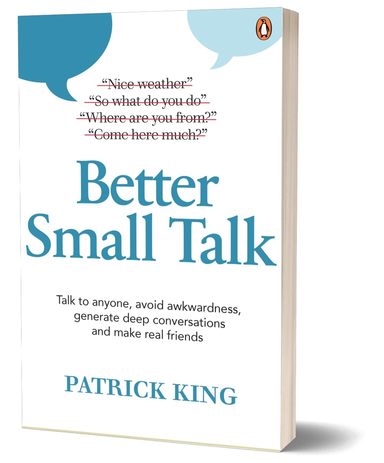 Better Small Talk: Talk To Anyone Avoid Awkwardness Generate Deep Conversations &
