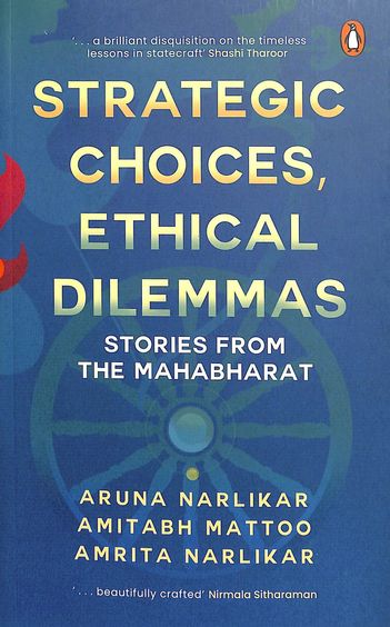 Strategic Choices Ethical Dilemmas : Stories From The Mahabharat