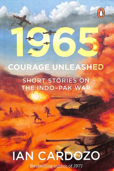 1965 : Courage Unleashed : Short Stories Of The Indo Pak War