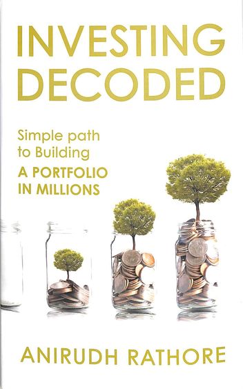 Investing Decoded : Simple Path To Building A Portfolio In Millions