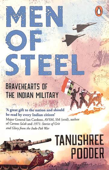 Men Of Steel : Bravehearts Of The Indian Military