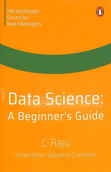 Data Science : A Beginners Guide
