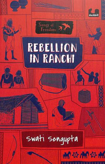 Rebellion In Ranchi : Songs Of Freedom Series