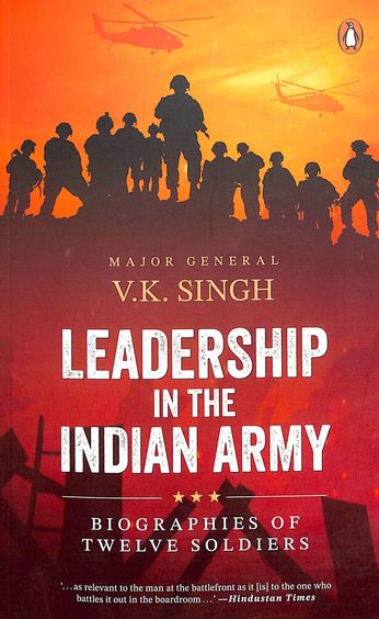 Leadership In The Indian Army : Biographies Of Twelve Soldiers