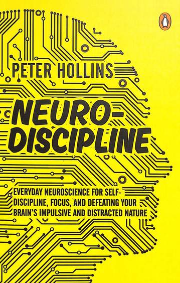 Neuro Discipline : Everyday Neuroscience For Self Discipline Focus & Defeating