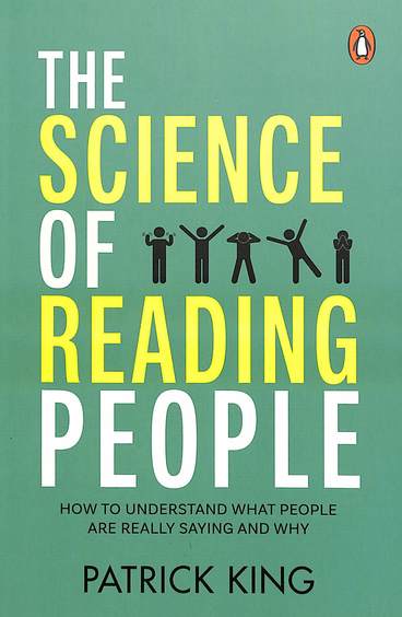 Science Of Reading People : How To Understand What People Are Really Saying & Why