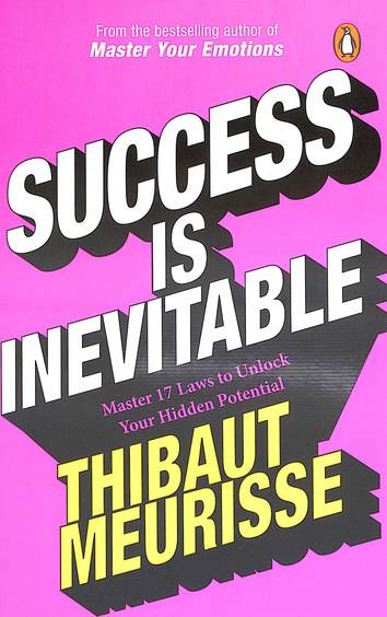 Success Is Inevitable : 17 Laws To Unlock Your Hidden Potential & Boost Your Confidence