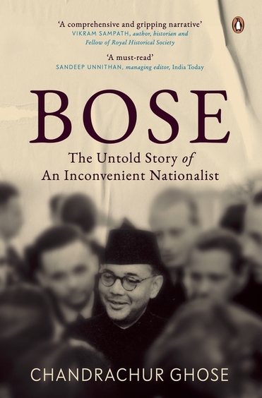 Bose : The Untold Story Of An Inconvenient Nationalist