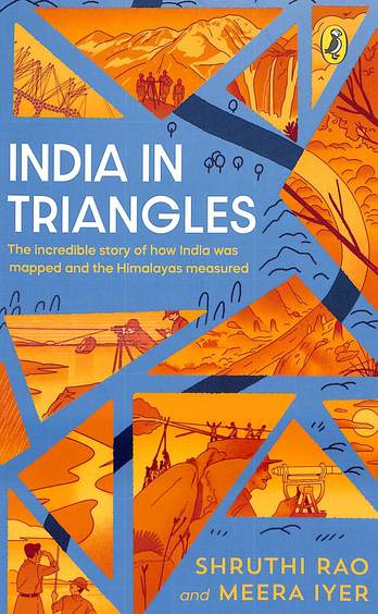 India In Triangles : The Incredible Story Of How India Was Mapped & The Himalayas Measured