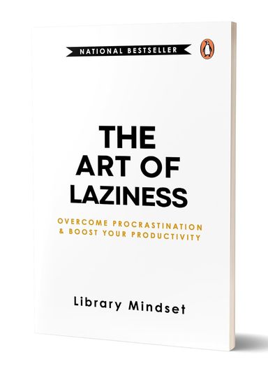 Art Of Laziness : Overcome Procrastination & Boost Your Productivity
