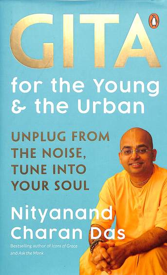 Gita For The Young & The Urban : Unplug From The Noise Tune Into Your Soul