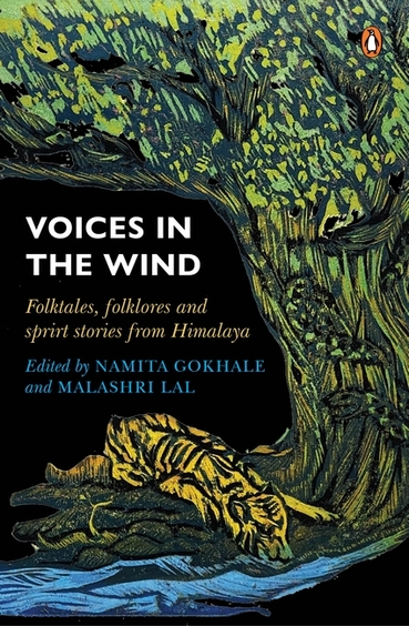 Voices In The Wind : Folktales Folklore & Spirit Stories From The Himalaya