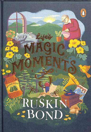 Life'S Magic Moments : A Writerâ€™S Credo
