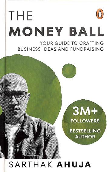 Money Ball : Your Guide To Crafting Business Ideas & Fundraising