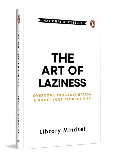 Art Of Laziness : Overcome Procrastination & Boost Your Productivity