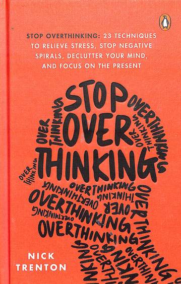 Stop Overthinking : 23 Techniques To Relieve Stress