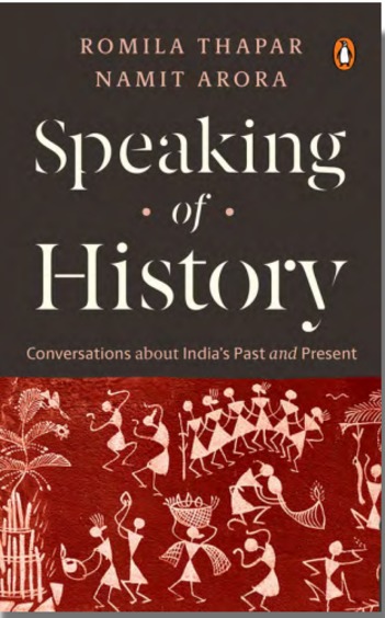 Speaking Of History : Conversations About Indias Past & Present