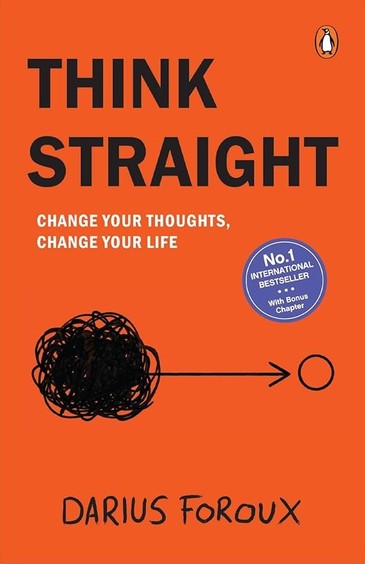 Think Straight : Change Your Thoughts Change Your Life