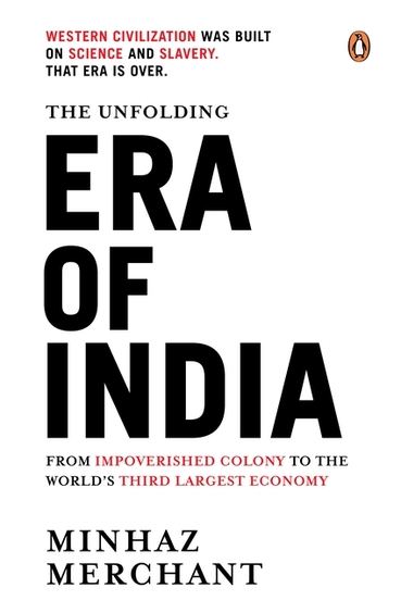 Era Of India : From Impoverished Colony To The Worlds Third Largest Economy