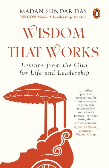 Wisdom That Works : Lessons From The Gita For Life & Leadership