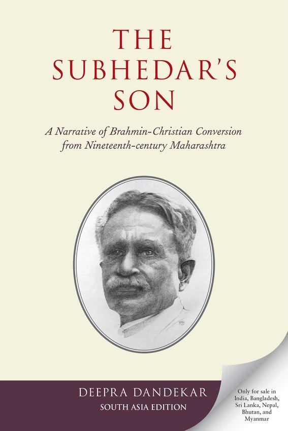 The Subhedars Son: A Narrative of Brahmin-Christian Conversion from Nineteenth-century Maharashtra
