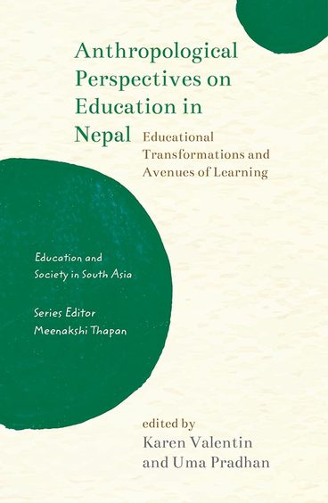 Anthropological Perspectives on Education in Nepal: Educational Transformations and Avenues of Learning 