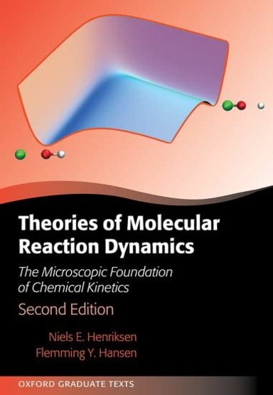 Theories of Molecular Reaction Dynamics: The Microscopic Foundation of Chemical Kinetics Second Edition