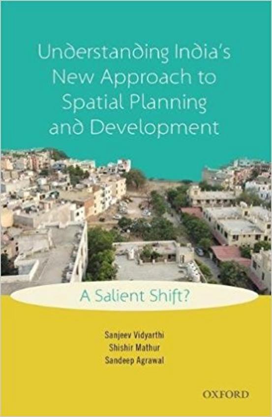 Understanding Indias New Approach to Spatial Planning and Development: A Salient Shift?