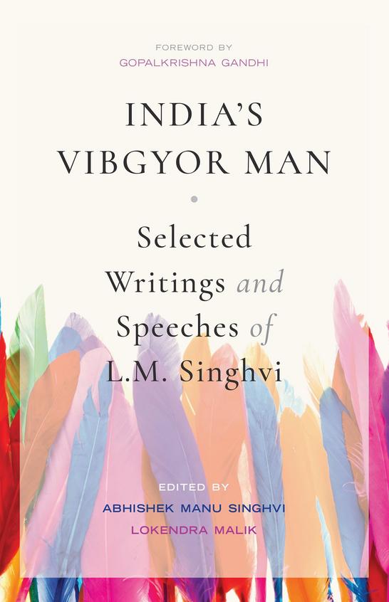 Indias Vibgyor Man: Selected Writings and Speeches of L.M. Singhvi
