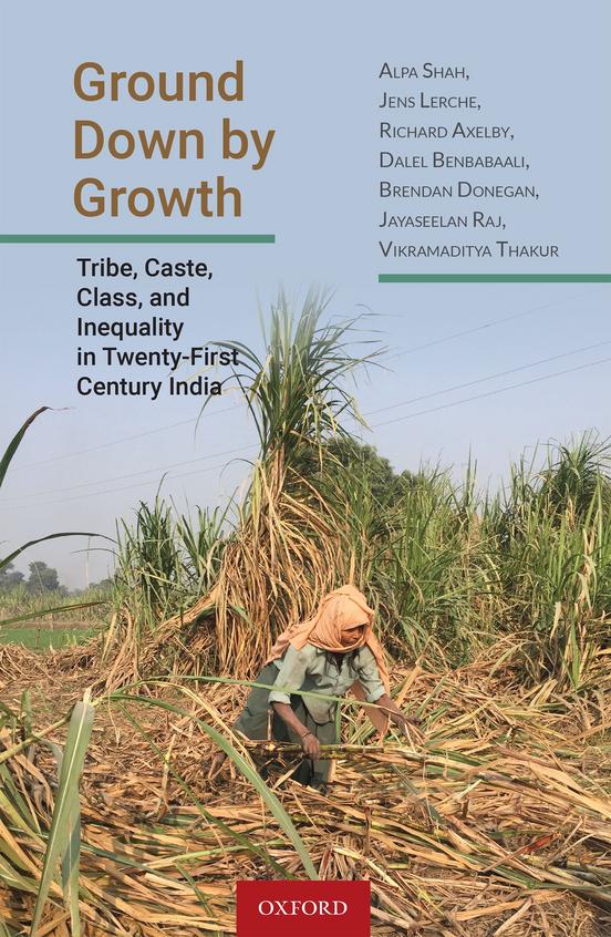Ground Down By Growth : Tribe Caste Class & Inequality In Twenty First Century India