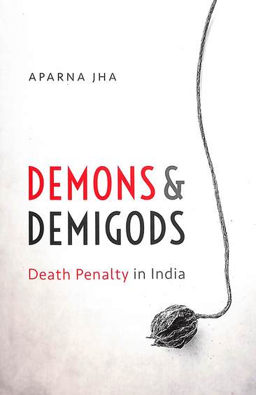 Demons & Demigods : Death Penalty In India