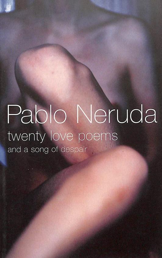 Twenty Love Poems & A Song Of Despair