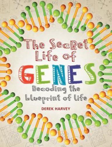 Secret Life Of Genes : Decoding The Blueprint Of Life