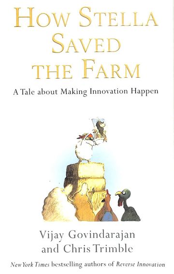 How Stella Saved The Farm : A Tale About Making Innovation Happen
