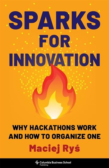 Sparks For Innovation : Why Hackathons Work & How To Organize One