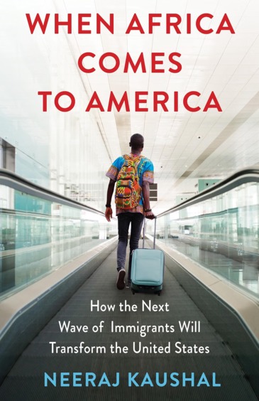 When Africa Comes To America : How The Next Wave Of Immigrants Will Transform The United States
