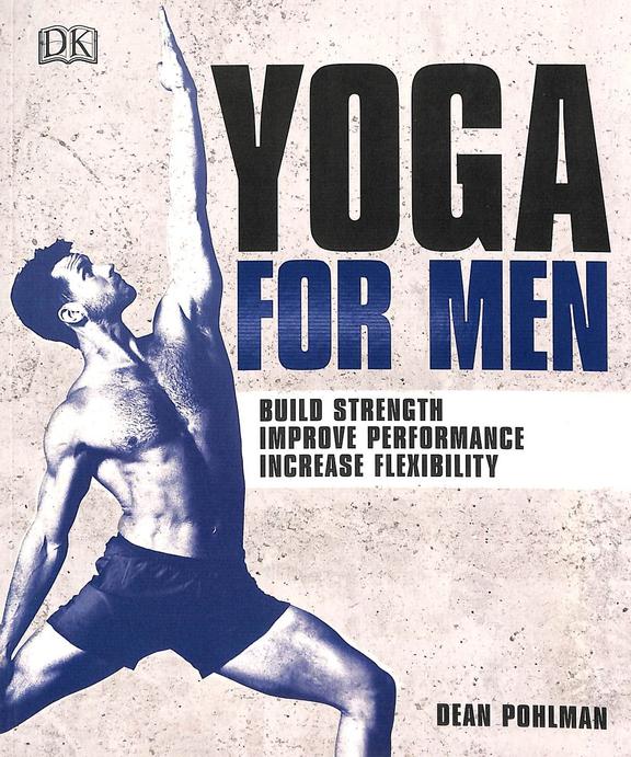 Yoga For Men : Build Strength Improve Performance Increase Flexibility
