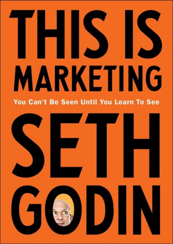 This Is Marketing : You Cannot Be Seen Until You Learn To See