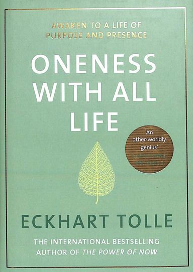 Oneness With All Life : Awaken To A Life Of Purpose & Presence The International Bestselling Author