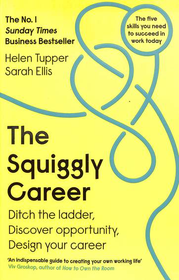 Squiggly Career : Ditch The Ladder Discover Opportunity Design Your
