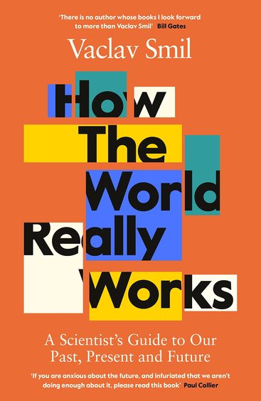 How The World Really Works : A Scientist Guide To Our Past Present & Future