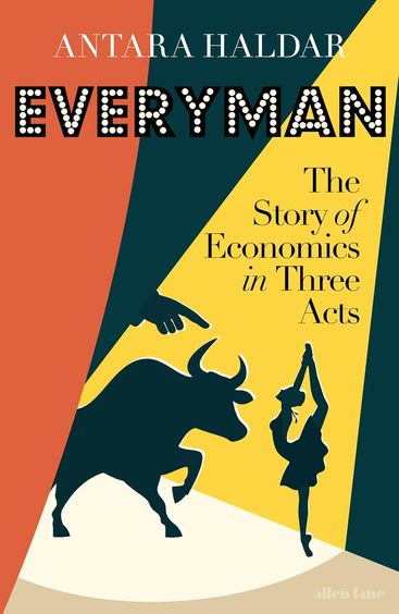Everyman : The Story Of Economics In Three Acts