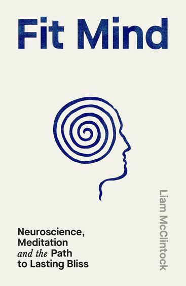 Fit Mind : Neuroscience Medition & The Path To Lasting Bliss